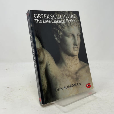 Greek Sculpture: The Late Classical Period and Sculpture in Colonies and Overseas (World of Art)
