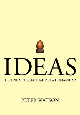 Ideas. Historia Intelectual de La Humanidad