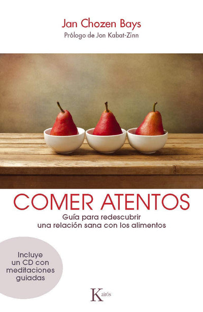 Comer atentos: Guía para redescubrir una relación sana con los alimentos