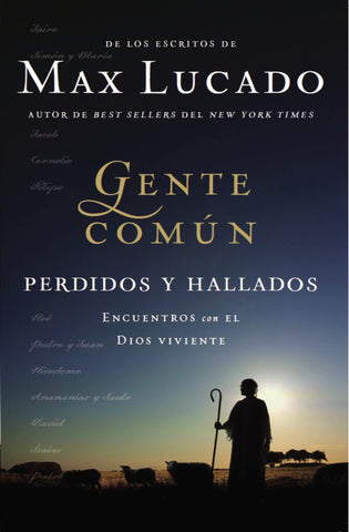 Gente común perdidos y hallados: Encuentros con el Dios viviente