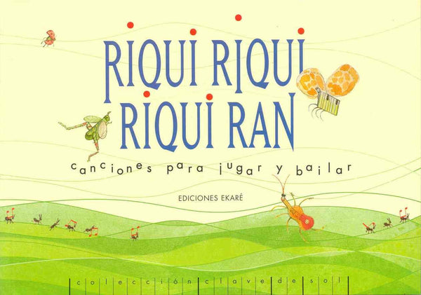 Riqui riqui, riqui ran: Canciones para jugar y bailar (Cilleccion Clave De Sol) (Spanish Edition)
