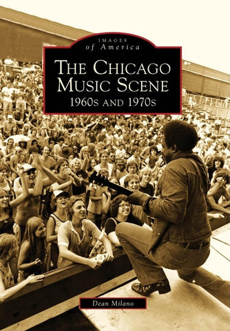 The Chicago Music Scene: 1960s and 1970s (Images of America)