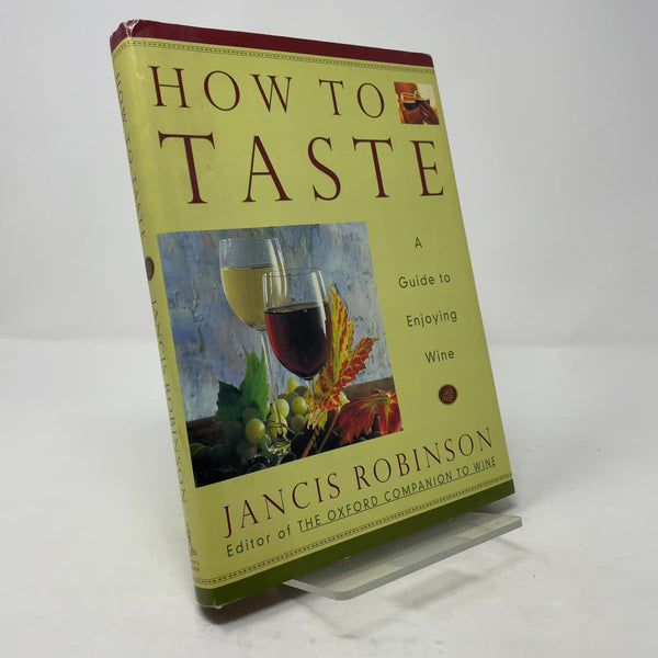 How to Taste: A Guide to Enjoying Wine