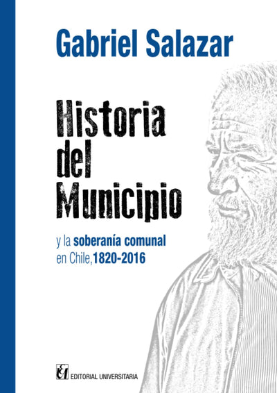 Historia del municipio y la soberanía comunal en Chile 1820-2016: Y la soberanía comunal en Chile, 1820-2016