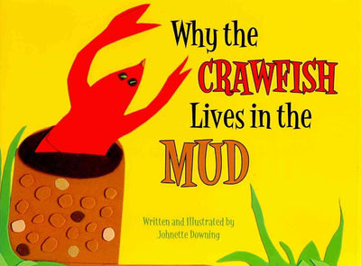 Why the Crawfish Lives in the Mud