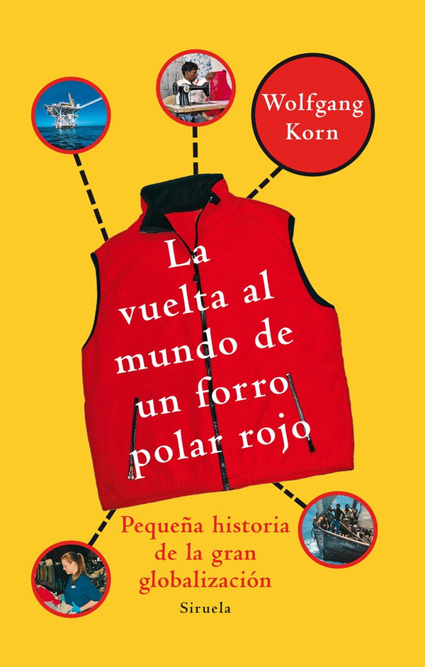 La vuelta al mundo de un forro polar rojo: Pequeña historia de la gran globalización