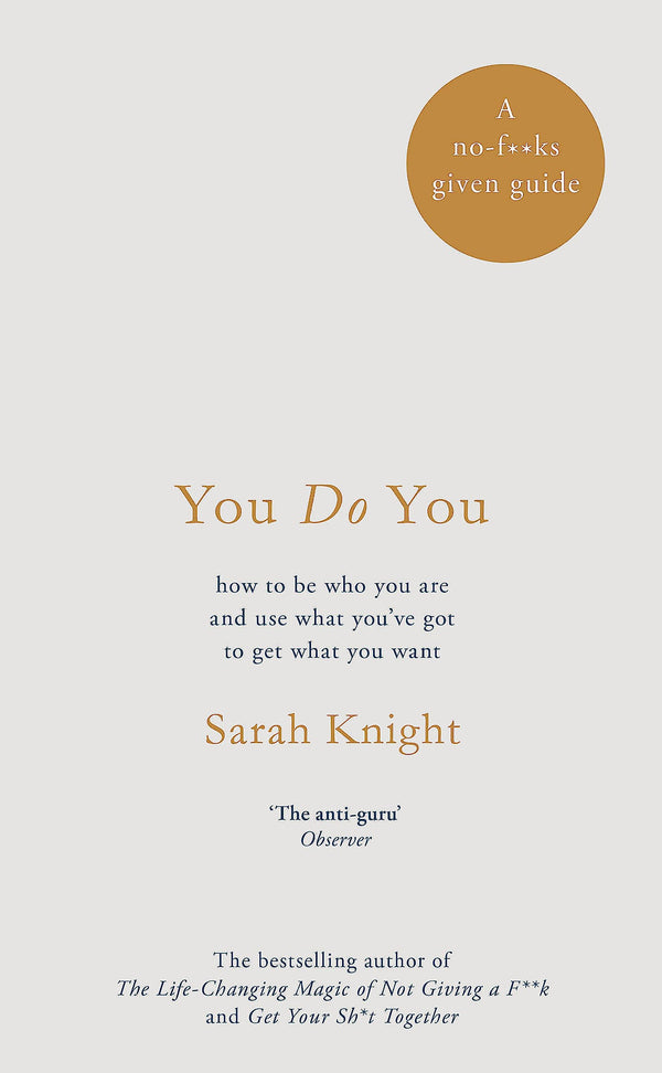 You Do You: How to Be Who You Are to Get What You Want