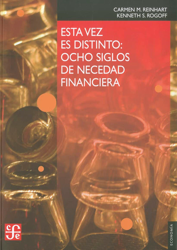 Esta vez es distinto. Ocho siglos de necedad financiera