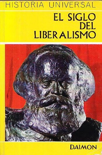 Historia Universal - El Siglo Del Liberalismo (Volume 11)