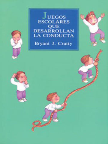 Juegos escolares que desarrollan la conducta (Spanish Edition)