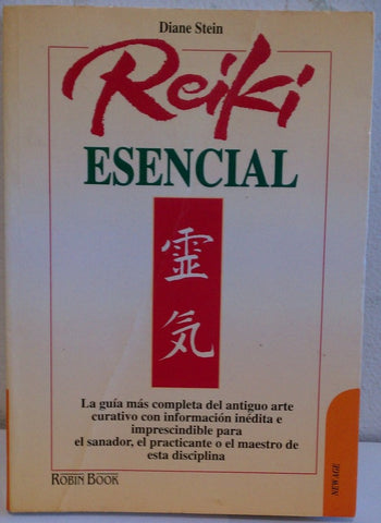 Reiki esencial: La guía más completa del antiguo arte curativo con información inédita e imprescindible para el sanador, el practicante o el maestro de esta disciplina. (Spanish Edition)