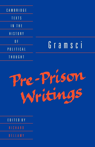Gramsci: Pre-Prison Writings (Cambridge Texts in the History of Political Thought)