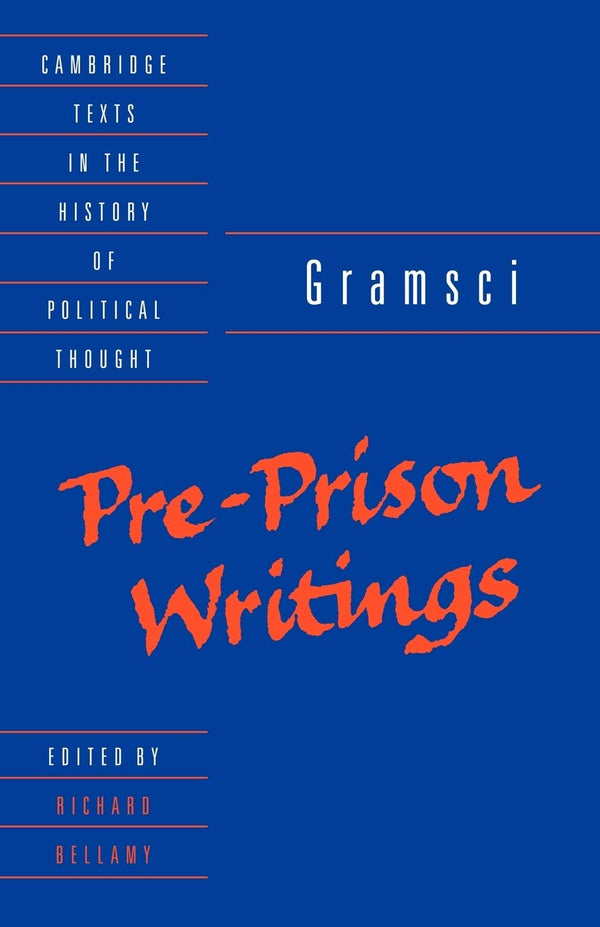 Gramsci: Pre-Prison Writings (Cambridge Texts in the History of Political Thought)