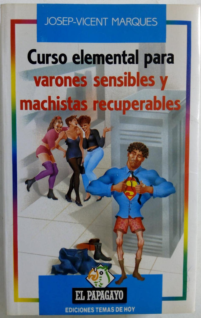 Curso elemental para varones sensibles y machistas recuperables