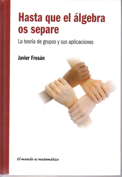 Hasta que el álgebra os separe. La teoría de grupos y sus aplicaciones