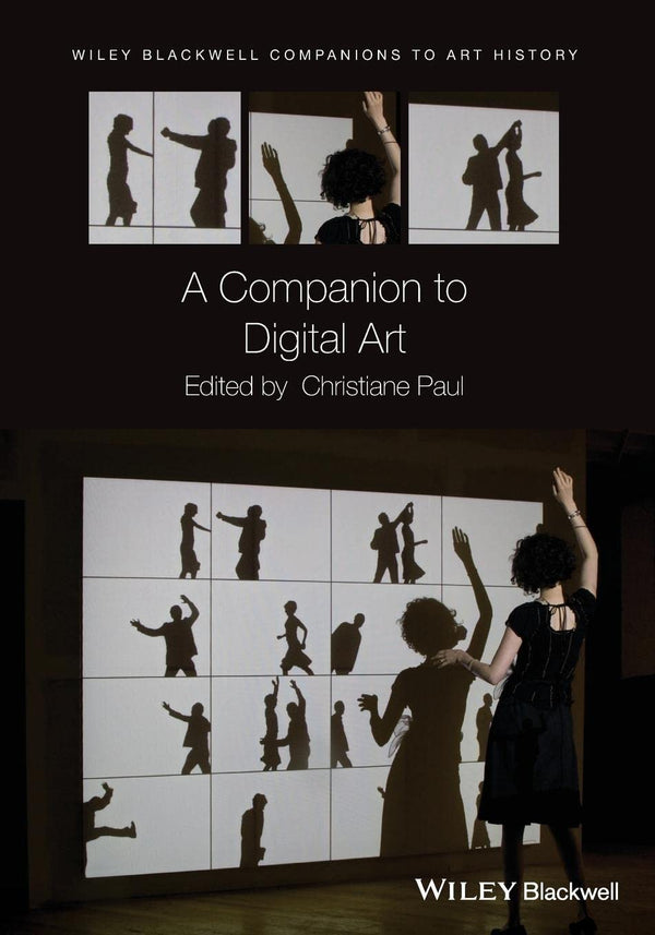 A Companion to Digital Art (Wiley Companions to Art History)