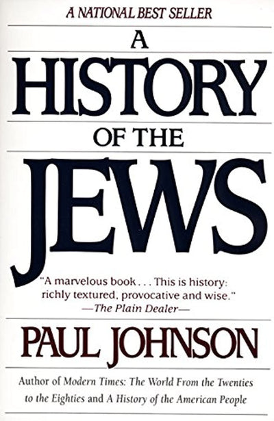 A History of the Jews: A National Bestseller―A Brilliant Survey Exploring 4000 Years of Jewish Genius and Their World Impact