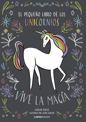 El pequeño libro de los unicornios: Vive la magia