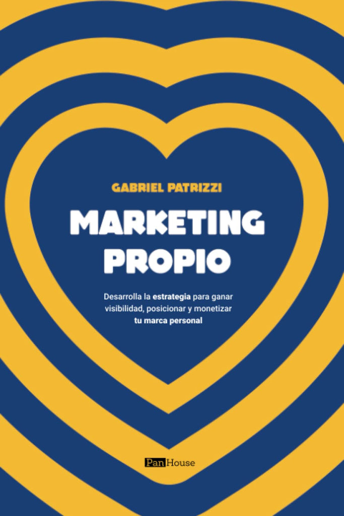Marketing propio: Desarrolla la estrategia para ganar visibilidad, posicionar y monetizar tu marca personal