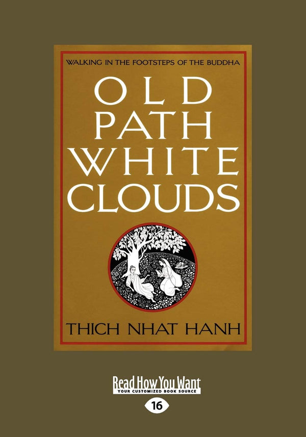 Old Path White Clouds: Walking in the Footsteps of the Buddha