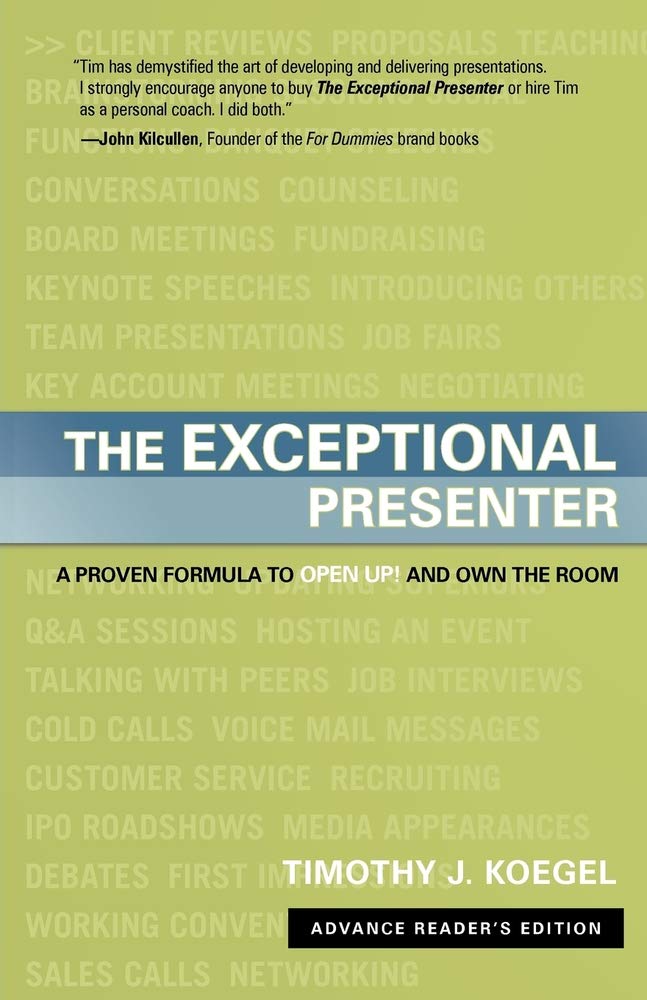 The Exceptional Presenter: A Proven Formula to Open Up and Own the Room