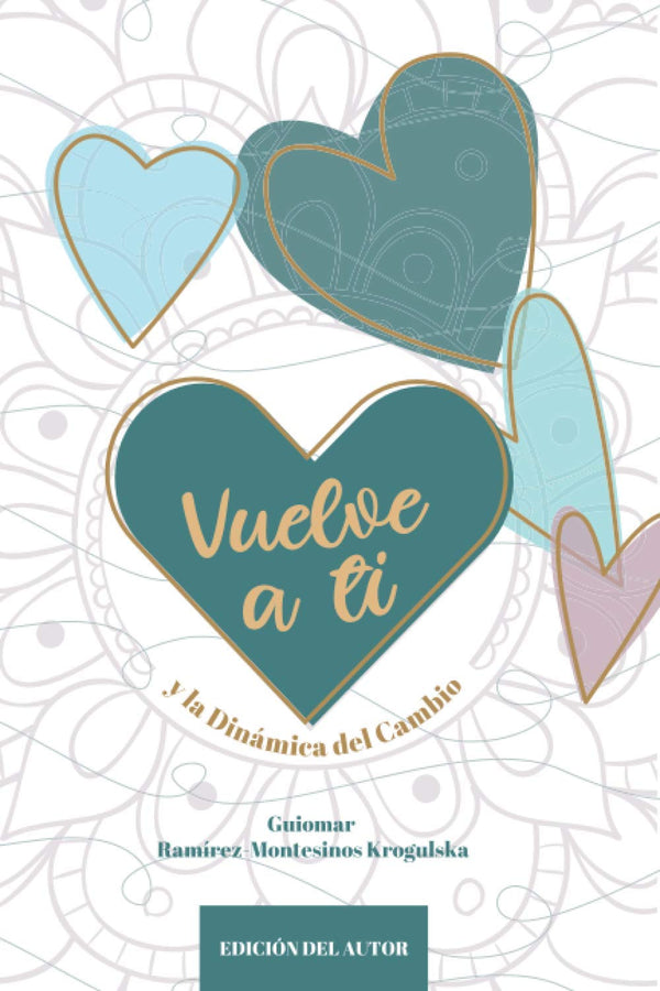 Vuelve a ti: y la DinÃ¡mica del Cambio (Vivir desde el Ser)