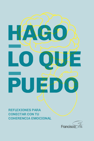 Hago lo que puedo: Reflexiones para conectar con tu coherencia emocional