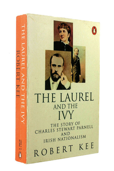 The Laurel and the Ivy: The Story of Charles Stewart Parnell and Irish Nationalism