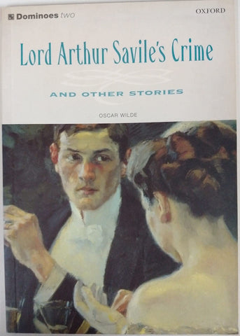 Lord Arthur Savile's Crime, and Other Stories