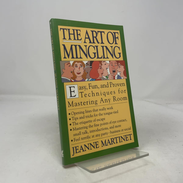 The Art of Mingling: Easy, Fun and Proven Techniques for Mastering Any Room