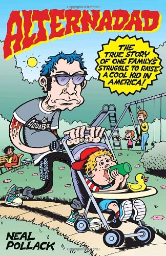 Alternadad: The True Story of One Family's Struggle to Raise a Cool Kid in America