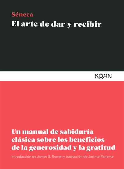 El arte de dar y recibir: Un manual de sabiduría clásica sobre los beneficios de la generosidad y la gratitud