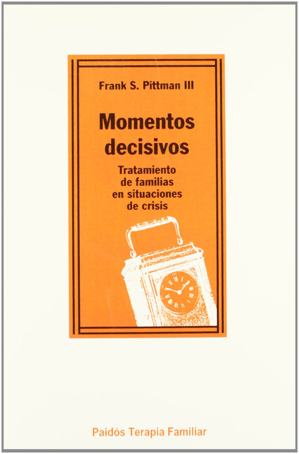 Momentos decisivos: Tratamiento de familias en situaciones de crisis (Paidos terapia familiar)