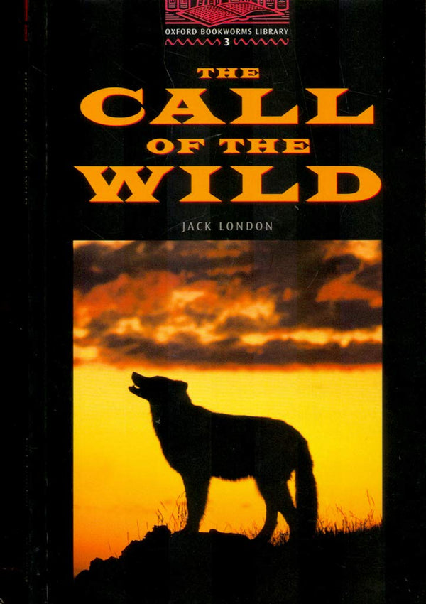 OBWL3: The Call of the Wild: Level 3: 1,000 Word Vocabulary (Oxford Bookworms)