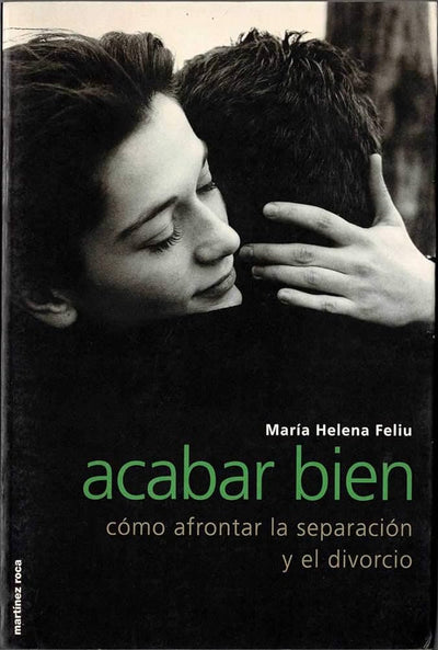 Acabar bien. Como afrontar la separación y el divorcio