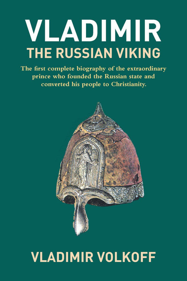 Vladimir the Russian Viking: The Legendary Prince Who Transformed a Nation