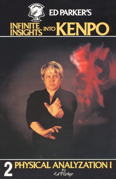 Ed Parker's Infinite Insights Into Kenpo: Physical Anaylyzation I (Volume 2)