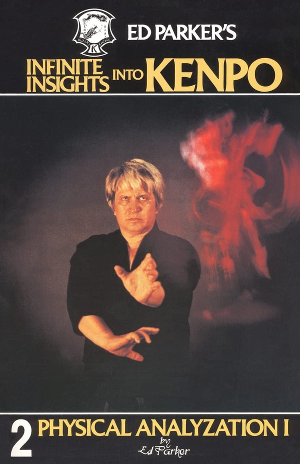 Ed Parker's Infinite Insights Into Kenpo: Physical Anaylyzation I (Volume 2)