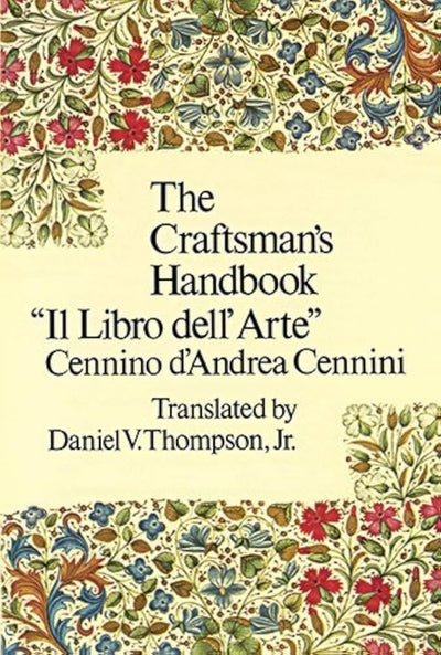 The Craftsman’s Handbook: “Il Libro dell’Arte”