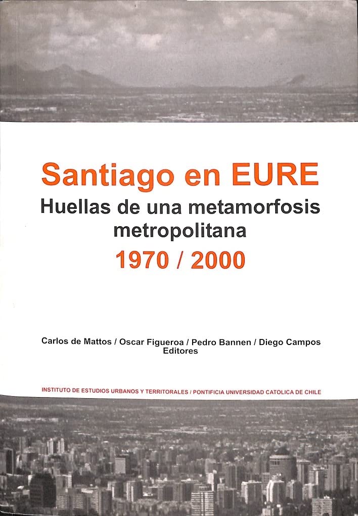 Huellas de Una Metamorfosis Metropolitana: Santiago En Eure 1970-2000