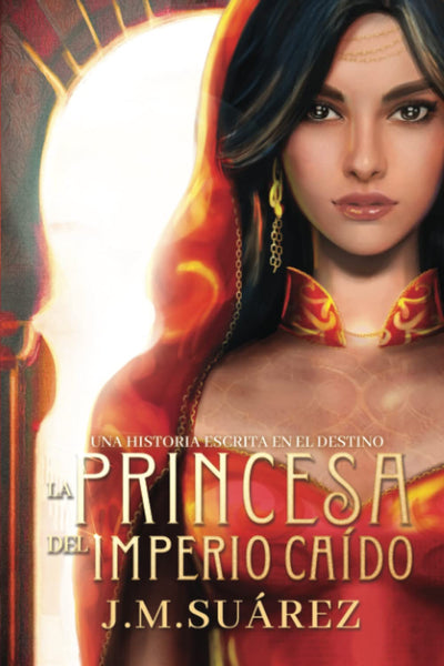 La Princesa del Imperio Caido: Una historia escrita en el destino