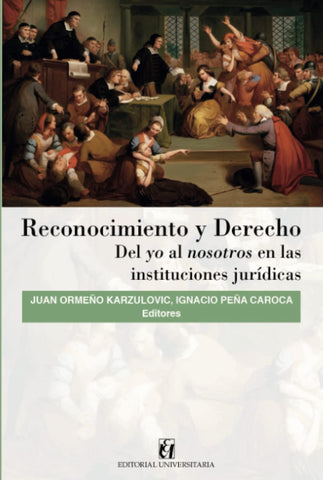 Reconocimiento y derecho: Del yo al nosotros en las instituciones jurídicas