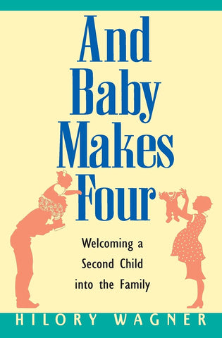 And Baby Makes Four : Welcoming a Second Child into the Family