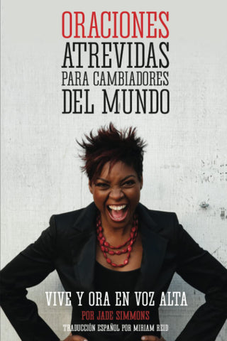 Oraciones Atrevidas Para Cambiadores Del Mundo: Vive y Ora En Voz Alts