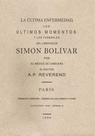 La última enfermedad, los últimos momentos y los funerales del libertador Simón Bolívar