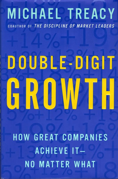 Double-Digit Growth: How Great Companies Achieve It--No Matter What