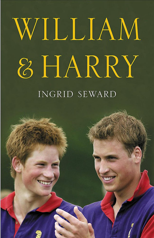 William and Harry : The Biography of the Two Princ
