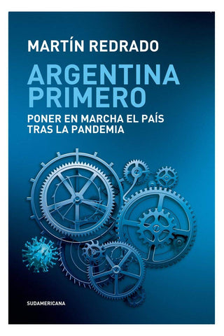Argentina Primero: Poner en marcha el país tras la pandemia - Martín Redrado