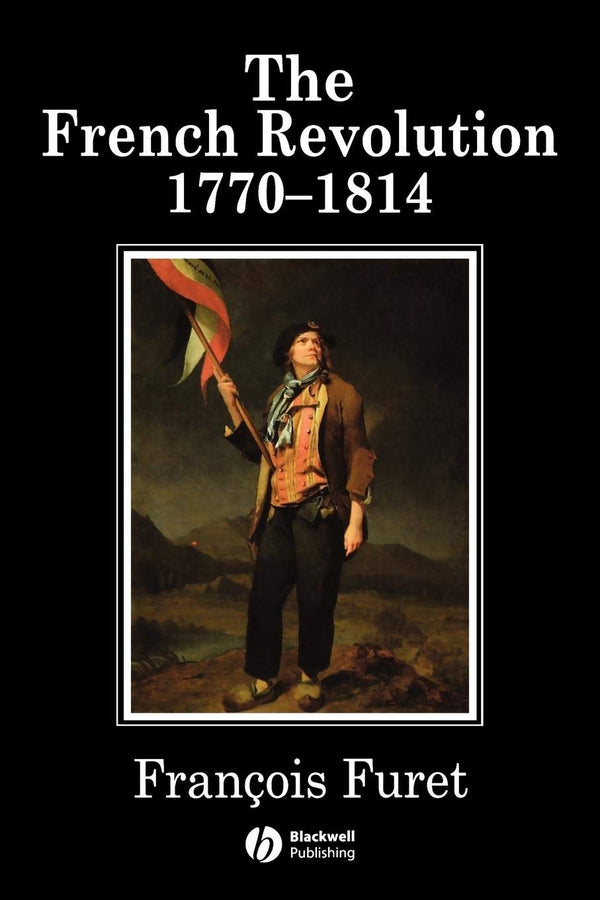 The French Revolution: 1770-1814 (History of France)