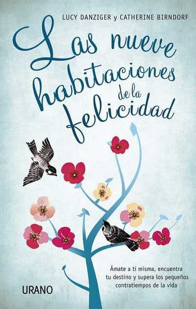 La nueve habitaciones de la felicidad: Ámate a ti misma, encuentra tu destino y supera las pequeñas imperfecciones de la vida